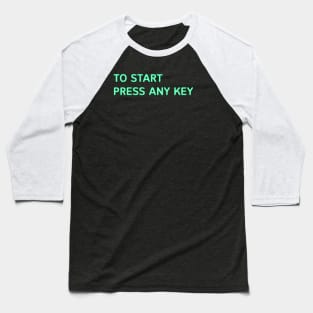 to start press any key Baseball T-Shirt